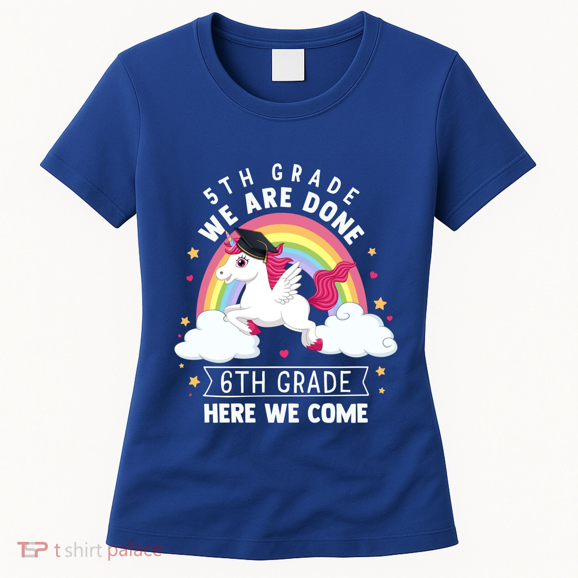 5Th Grade We Are Done 6Th Grade Here We Come Unicorn Rainbow Funny Gift Women's T-Shirt