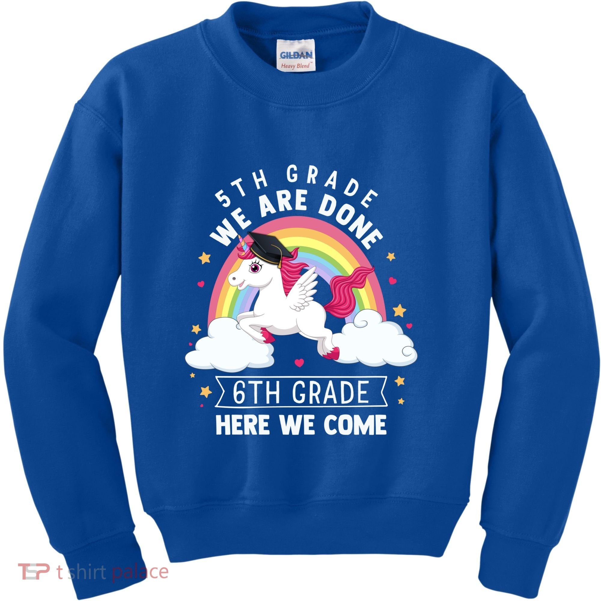 5Th Grade We Are Done 6Th Grade Here We Come Unicorn Rainbow Funny Gift Kids Sweatshirt