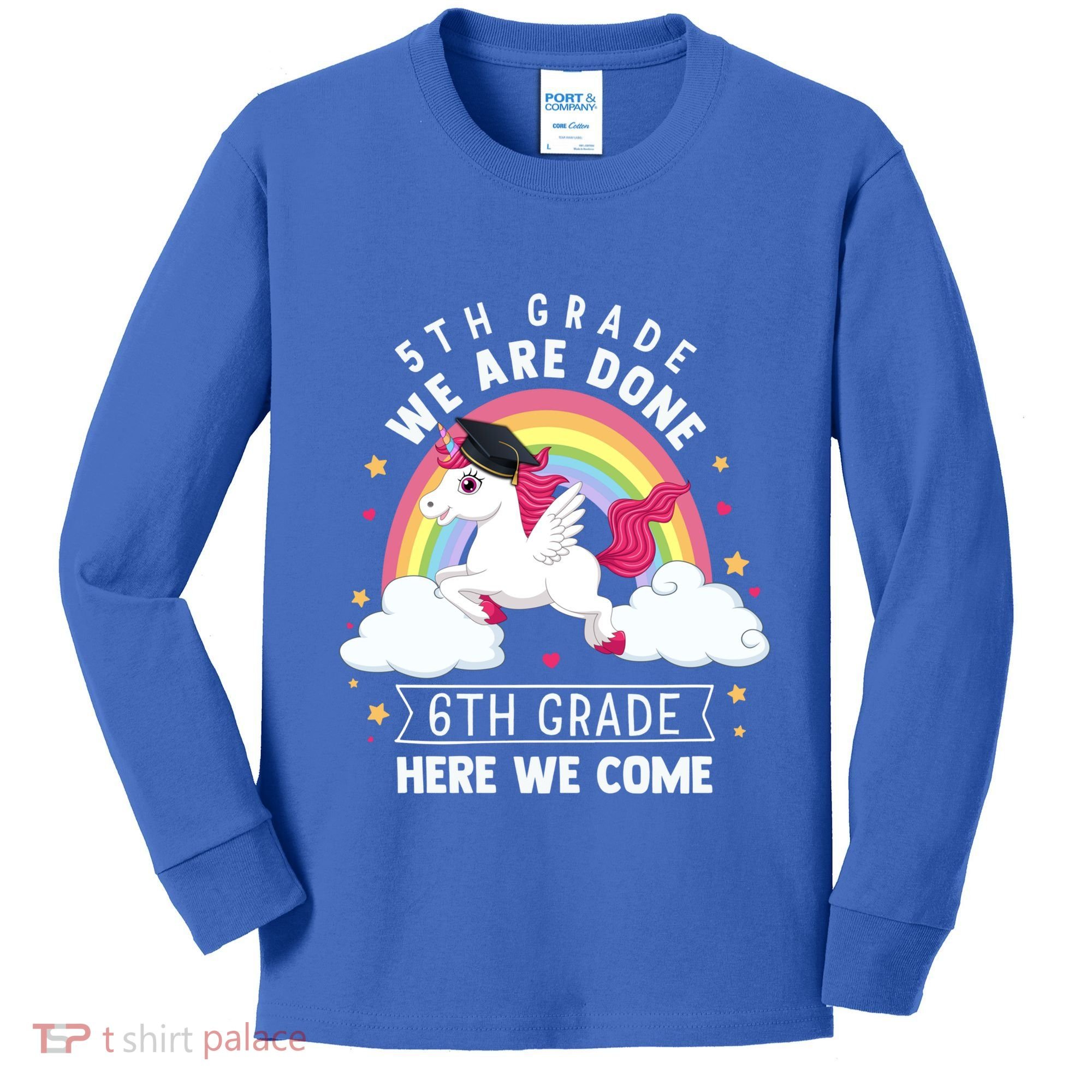 5Th Grade We Are Done 6Th Grade Here We Come Unicorn Rainbow Funny Gift Kids Long Sleeve Shirt