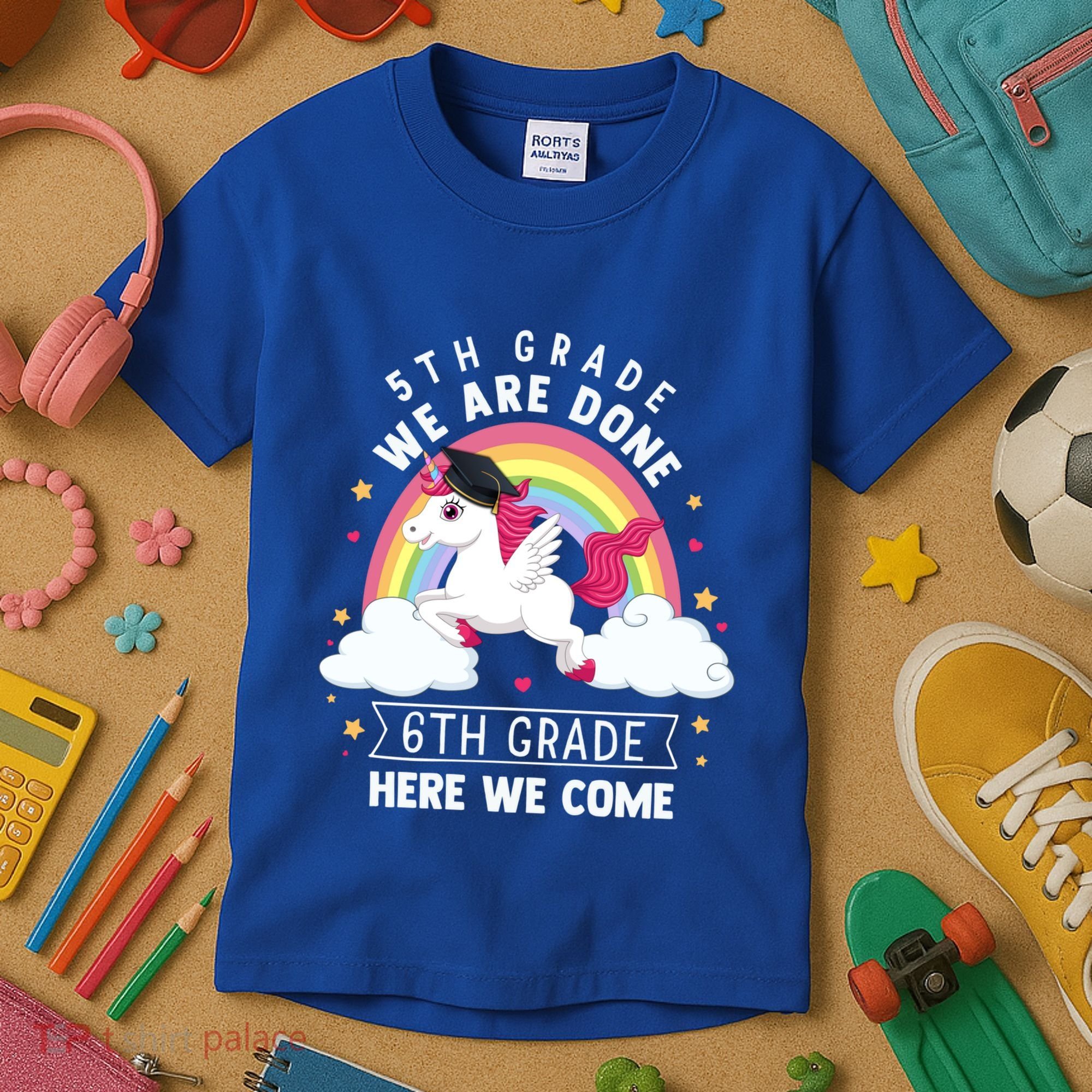 5Th Grade We Are Done 6Th Grade Here We Come Unicorn Rainbow Funny Gift Kids T-Shirt