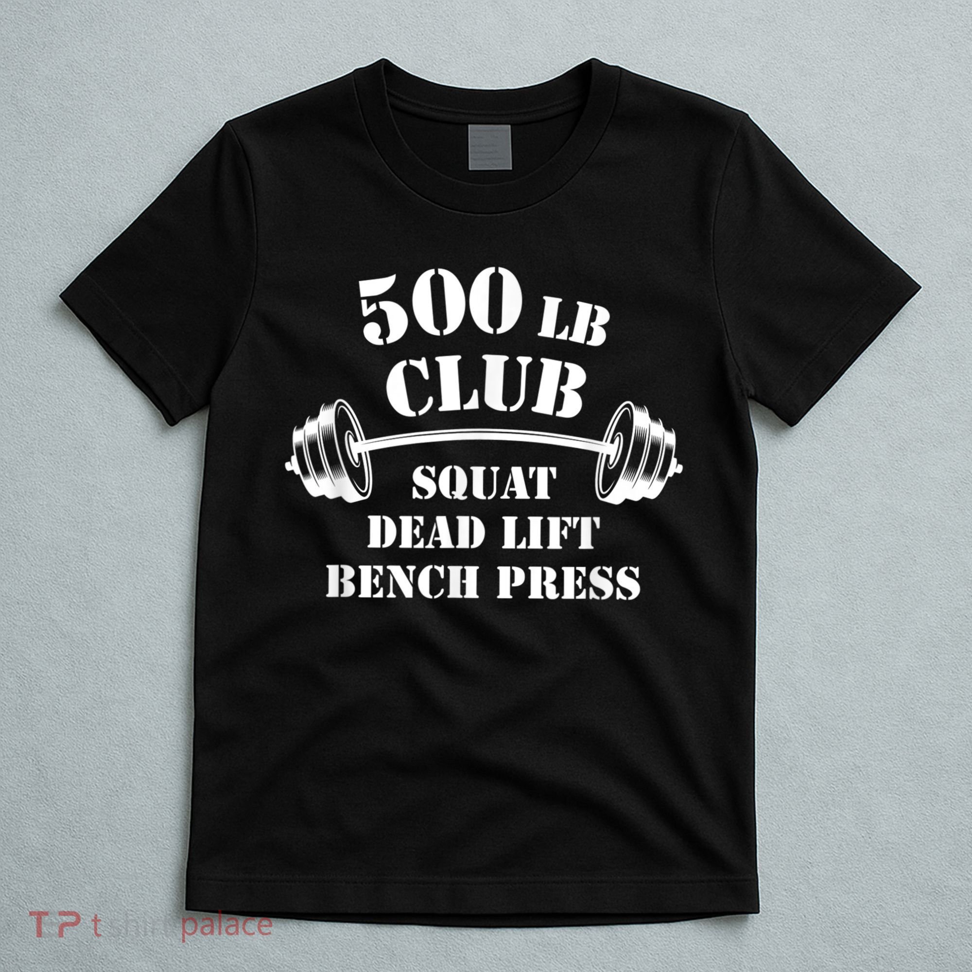 500 Lb Pound Club Gym Weightlifting Powerlift Weightlift T-Shirt