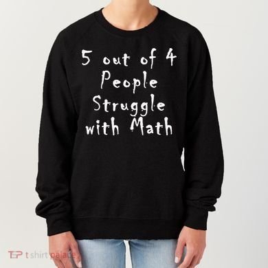 5 Out Of 4 People Struggle With Math Women's Sweatshirt