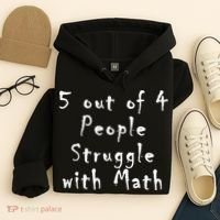 5 Out Of 4 People Struggle With Math Hoodie thumb 4