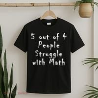 5 Out Of 4 People Struggle With Math T-Shirt thumb 2