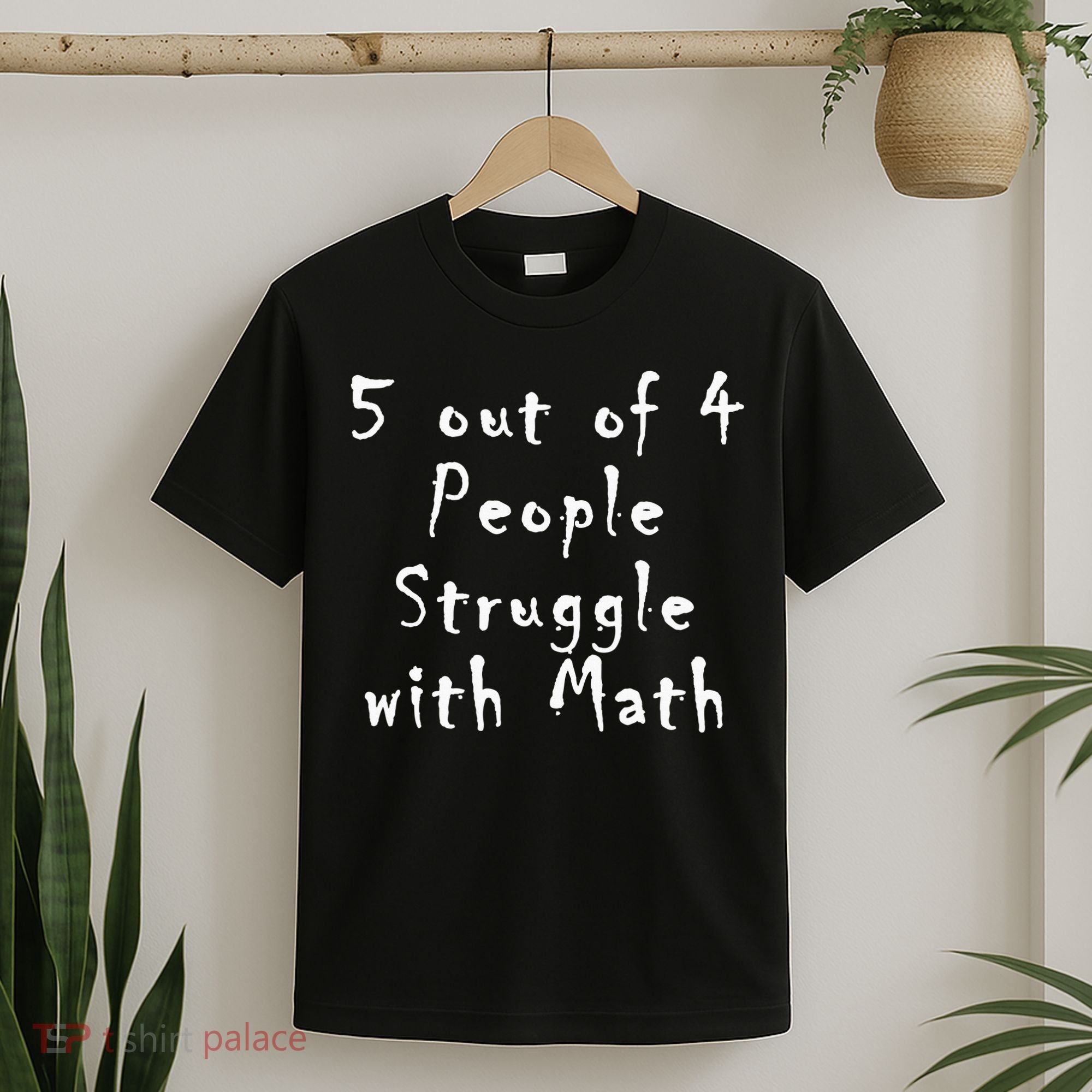5 Out Of 4 People Struggle With Math T-Shirt