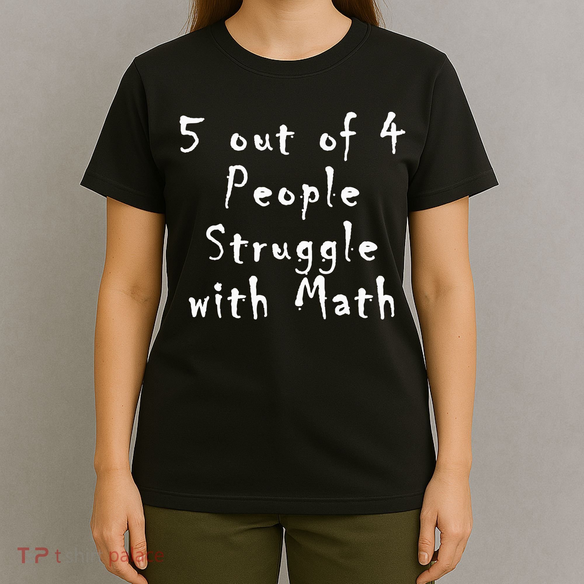 5 Out Of 4 People Struggle With Math T-Shirt