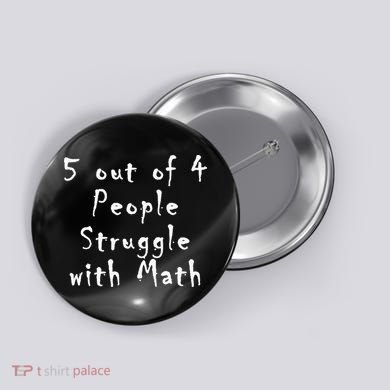 5 Out Of 4 People Struggle With Math Button