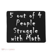 5 Out Of 4 People Struggle With Math Mousepad thumb 0