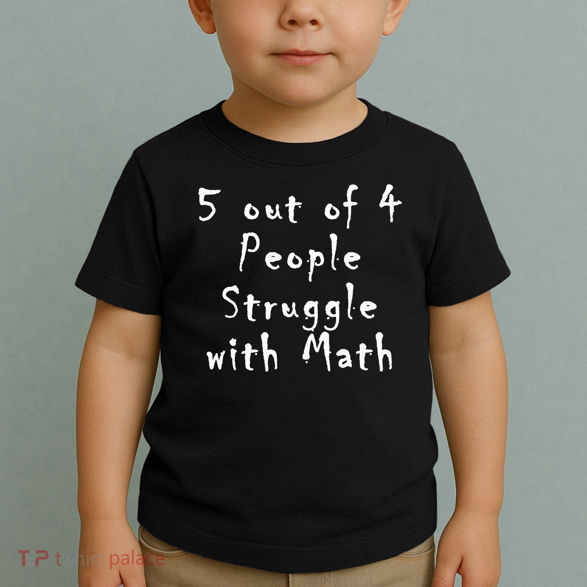 5 Out Of 4 People Struggle With Math Toddler T-Shirt