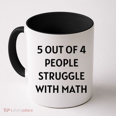5 Out Of 4 People Struggle With Math Funny Coffee Mug