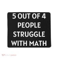 5 Out Of 4 People Struggle With Math Funny Mousepad thumb 0