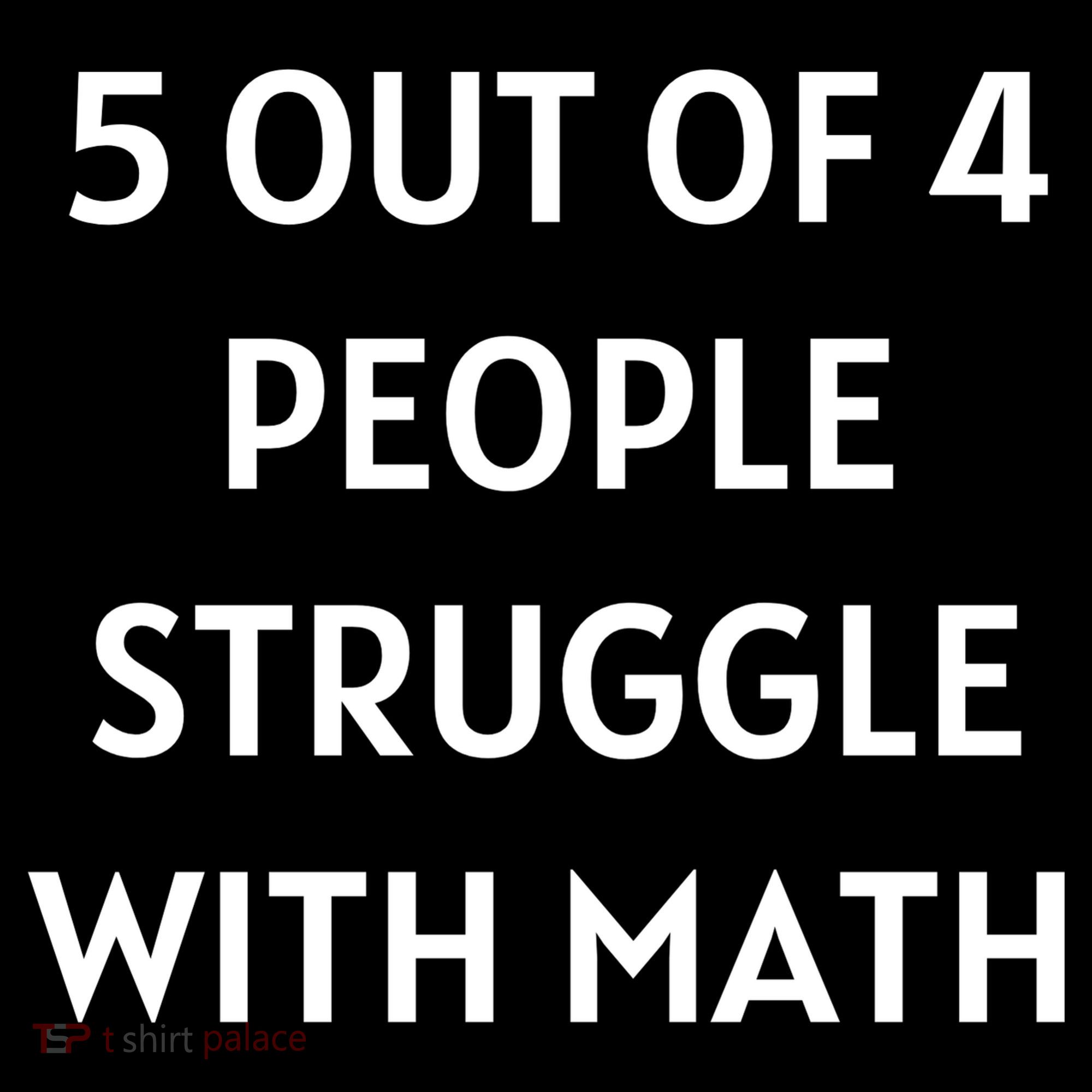 5 Out Of 4 People Struggle With Math Funny Mousepad