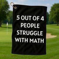5 Out Of 4 People Struggle With Math Funny Golf Towel thumb 1