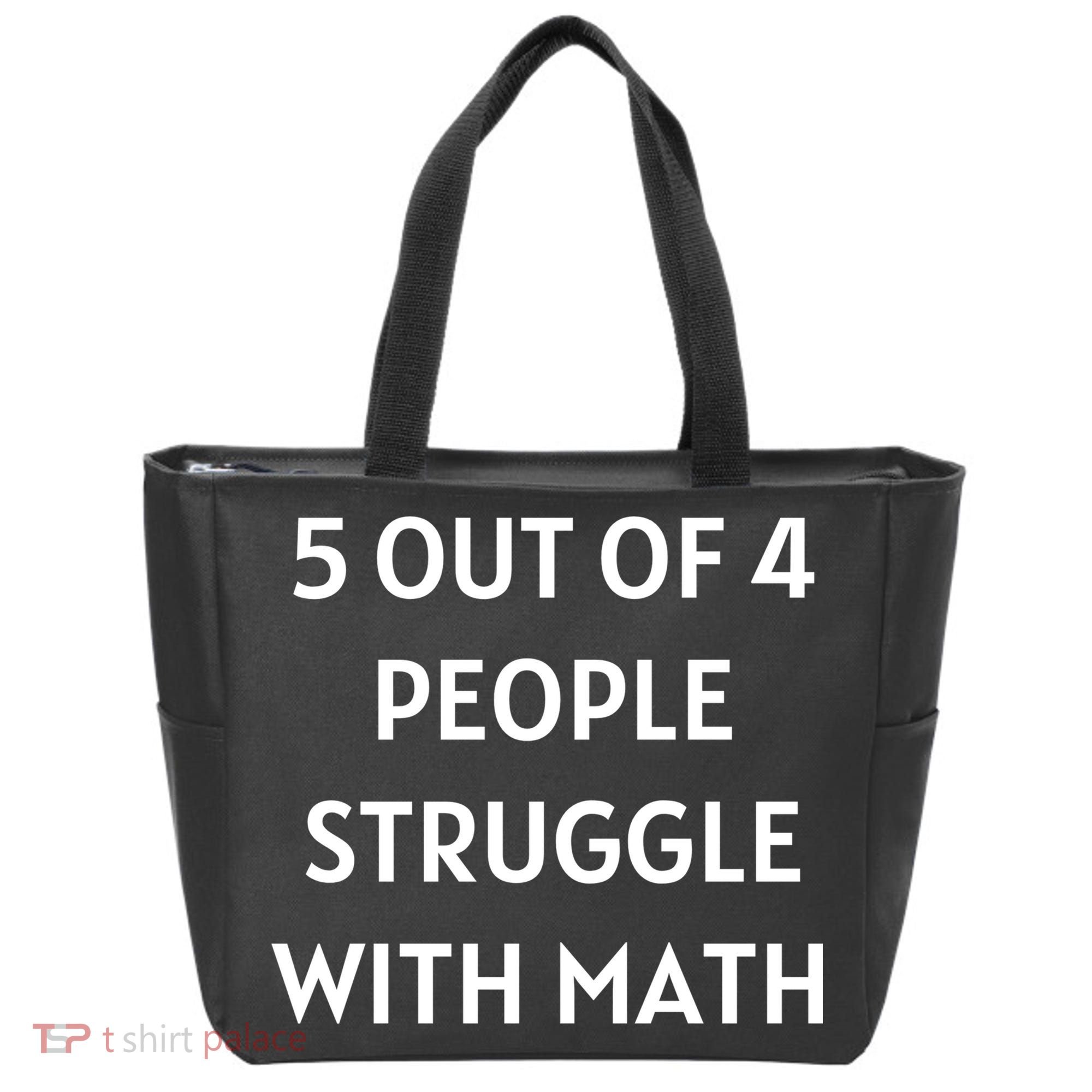 5 Out Of 4 People Struggle With Math Funny Tote Bag