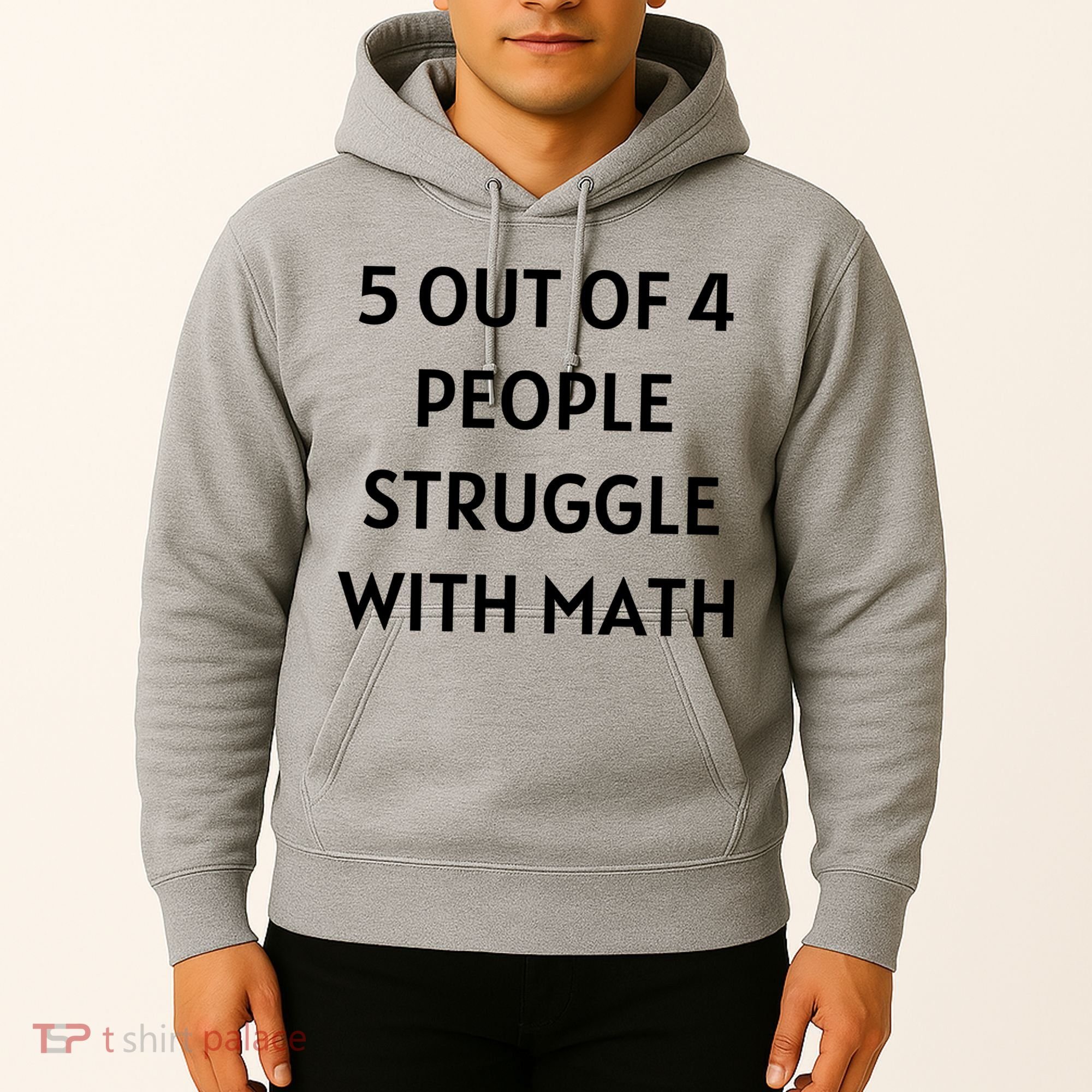 5 Out Of 4 People Struggle With Math Funny Hoodie
