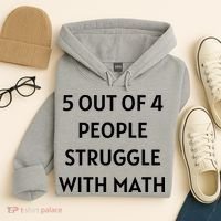 5 Out Of 4 People Struggle With Math Funny Hoodie thumb 4
