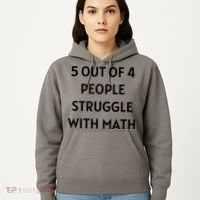 5 Out Of 4 People Struggle With Math Funny Hoodie thumb 5