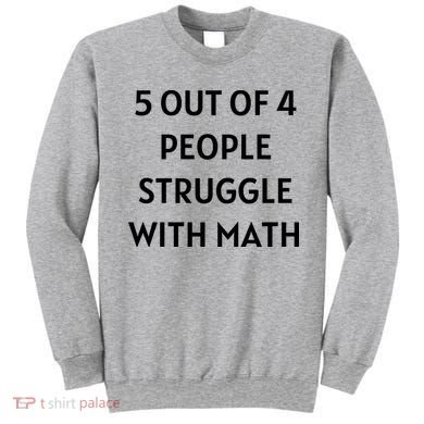 5 Out Of 4 People Struggle With Math Funny Sweatshirt