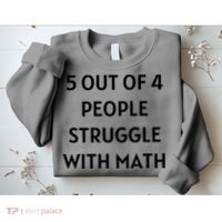 5 Out Of 4 People Struggle With Math Funny Sweatshirt thumb 2