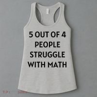 5 Out Of 4 People Struggle With Math Funny Women's Tank Top thumb 3