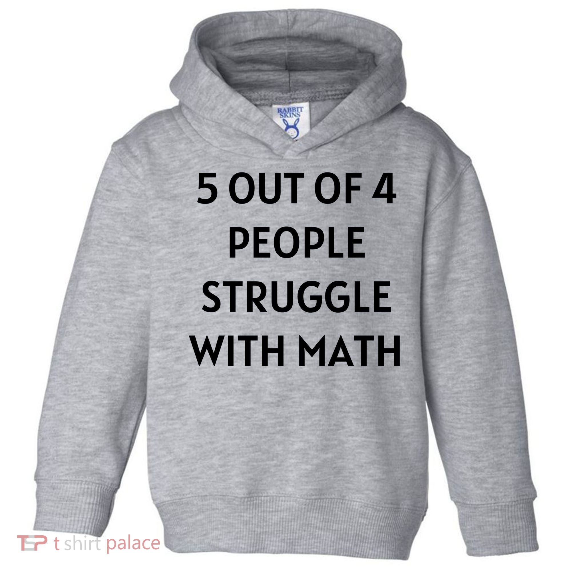 5 Out Of 4 People Struggle With Math Funny Toddler Hoodie