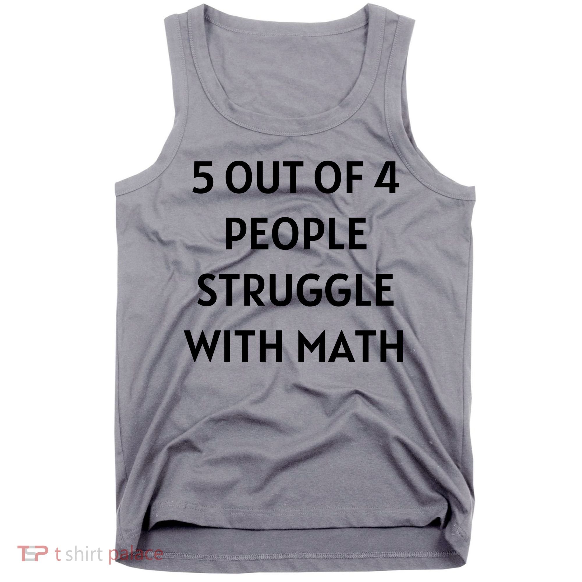 5 Out Of 4 People Struggle With Math Funny Tank Top