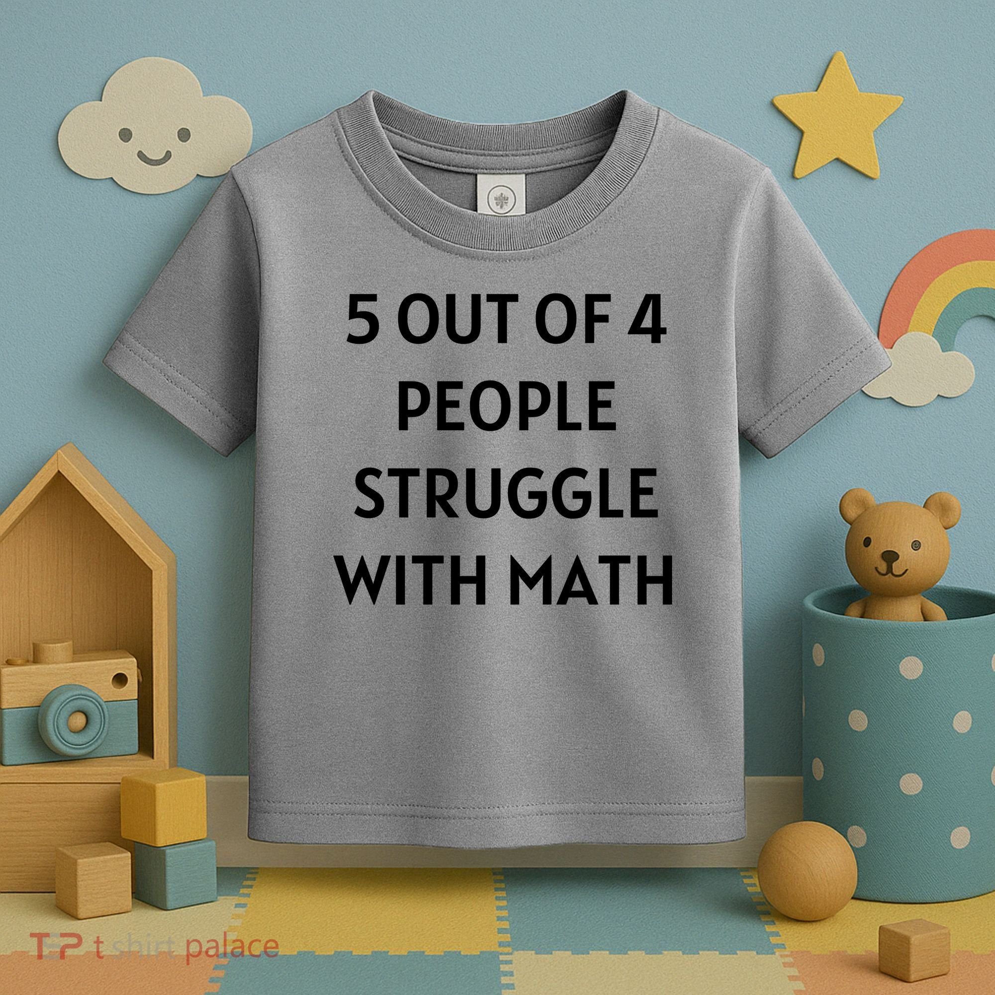 5 Out Of 4 People Struggle With Math Funny Toddler T-Shirt