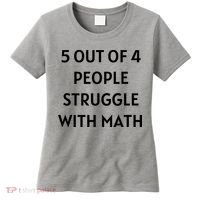 5 Out Of 4 People Struggle With Math Funny Women's T-Shirt thumb 0
