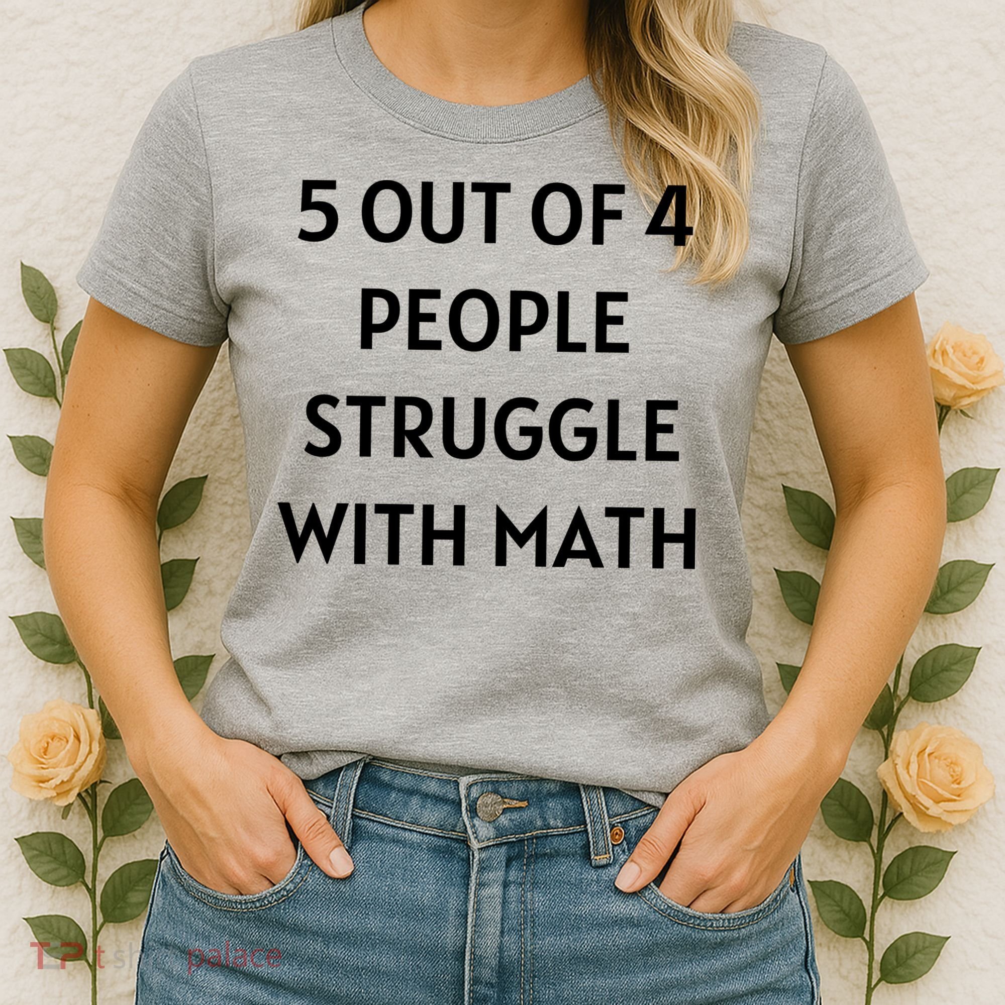 5 Out Of 4 People Struggle With Math Funny Women's T-Shirt