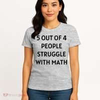 5 Out Of 4 People Struggle With Math Funny Women's T-Shirt thumb 4