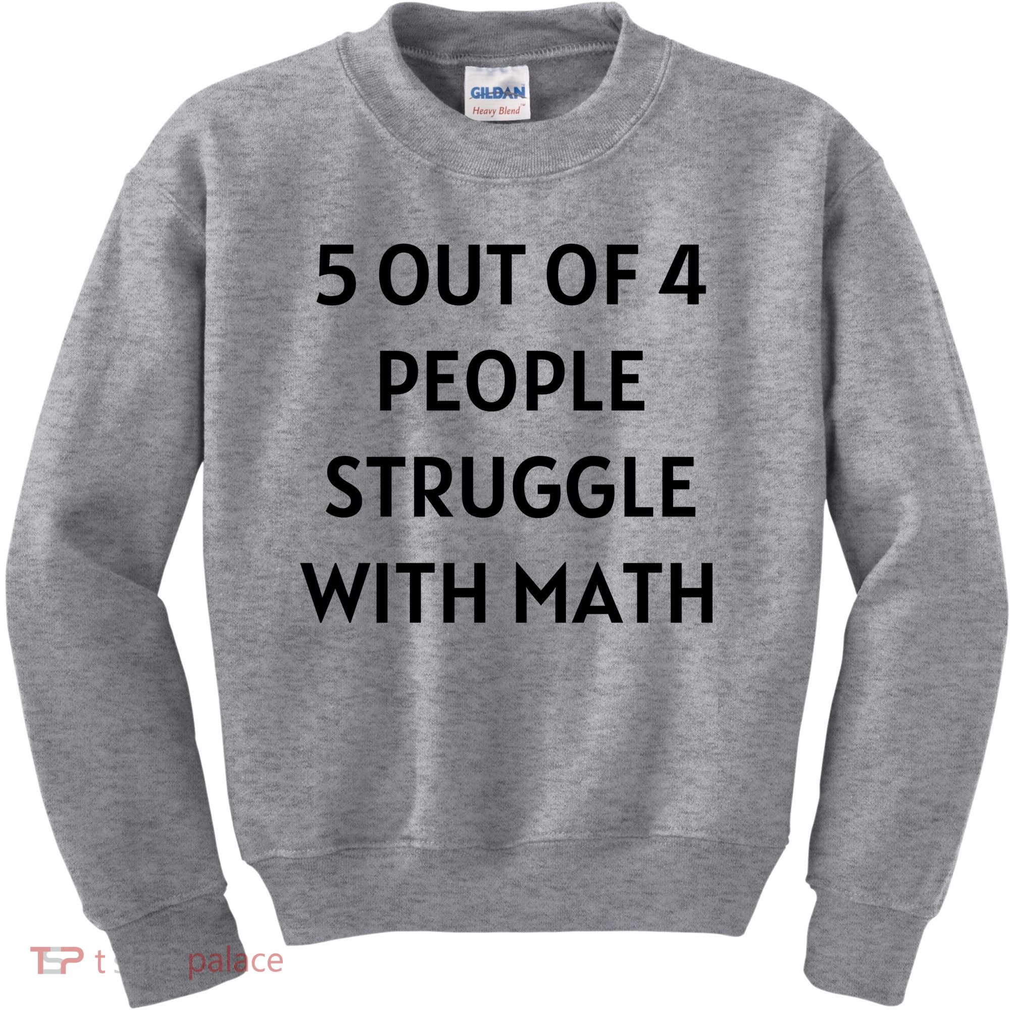 5 Out Of 4 People Struggle With Math Funny Kids Sweatshirt