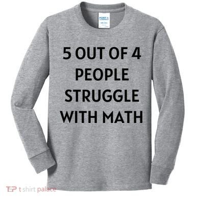 5 Out Of 4 People Struggle With Math Funny Kids Long Sleeve Shirt