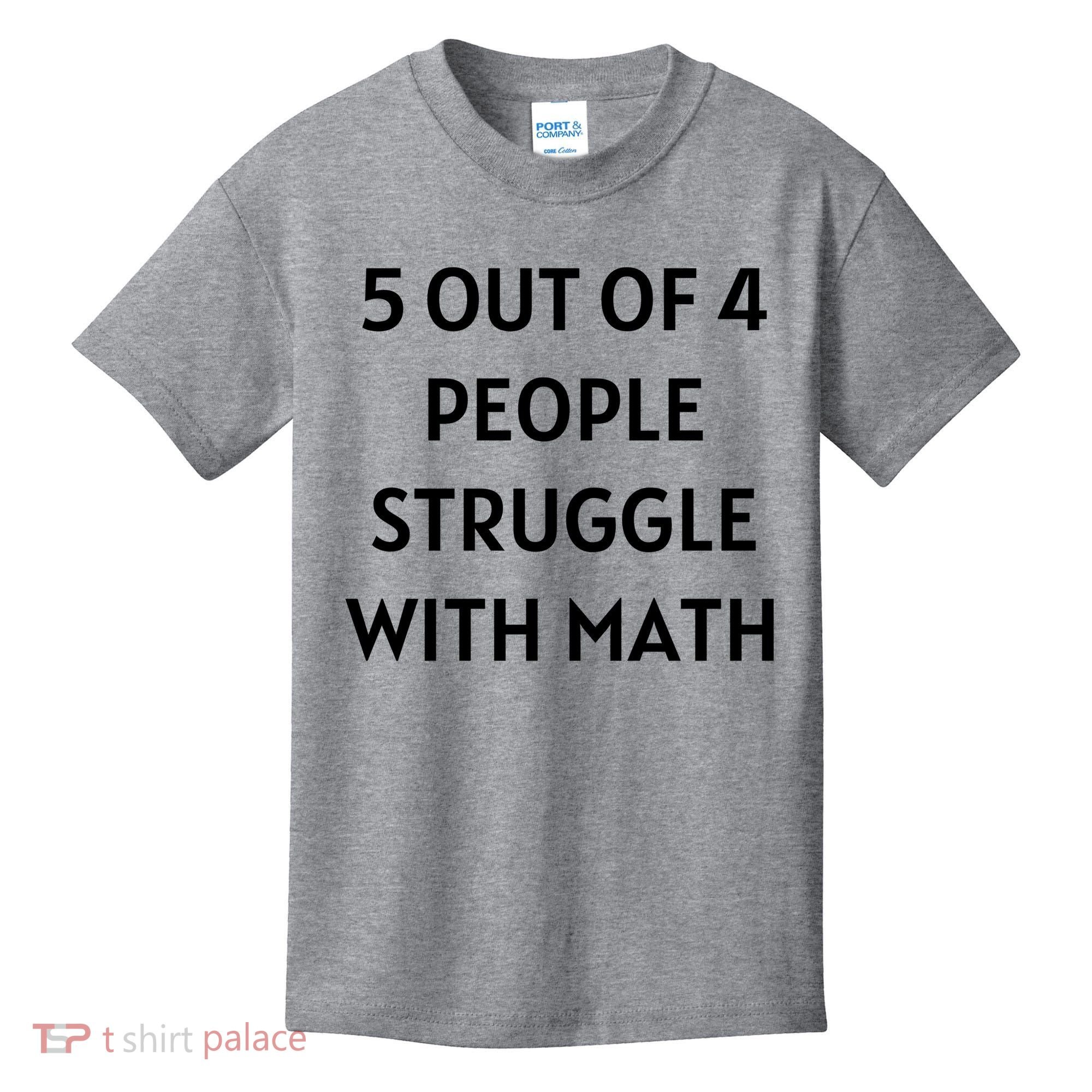 5 Out Of 4 People Struggle With Math Funny Kids T-Shirt