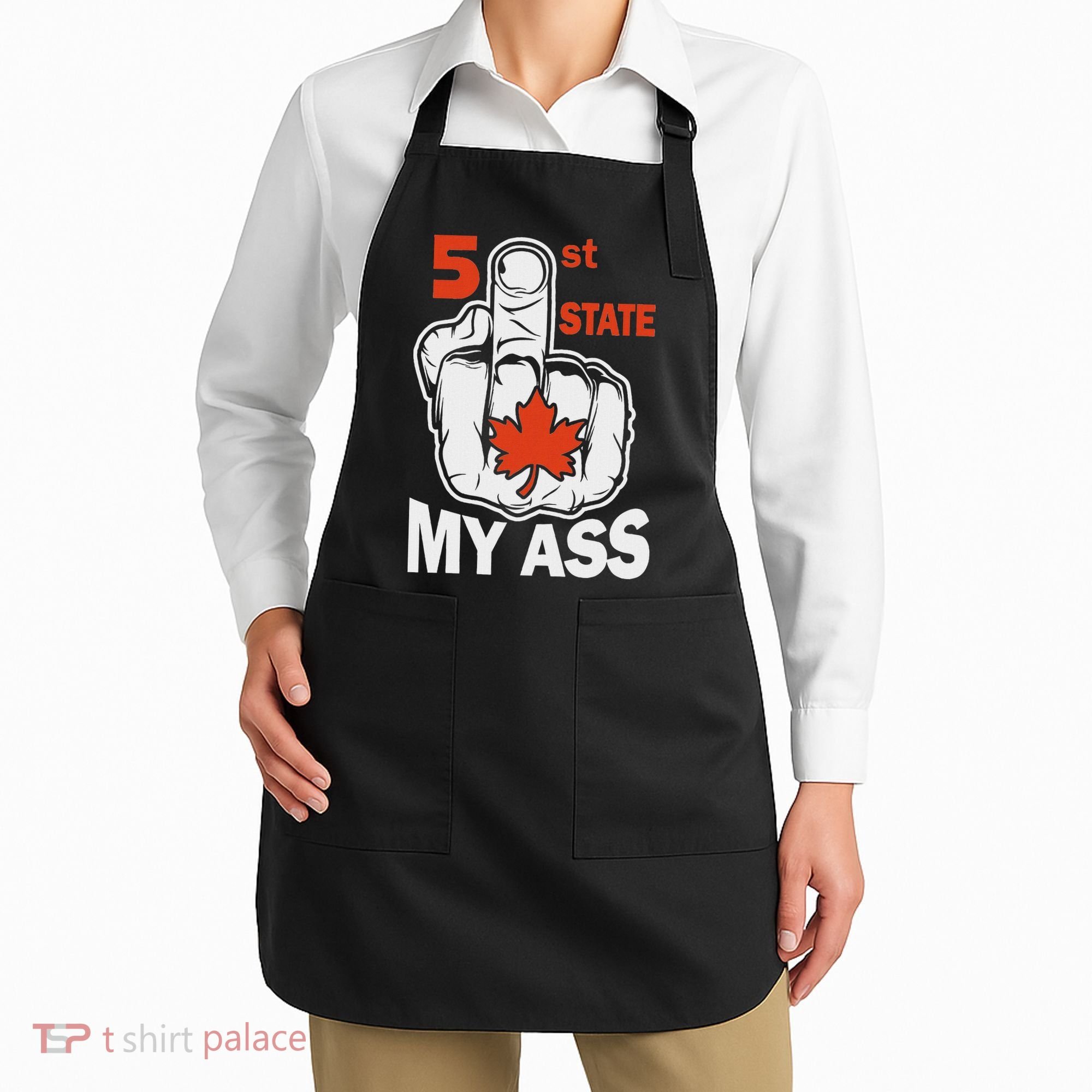 51st State My Ast Middlefinger Funny Canada Flag Patriotic Apron