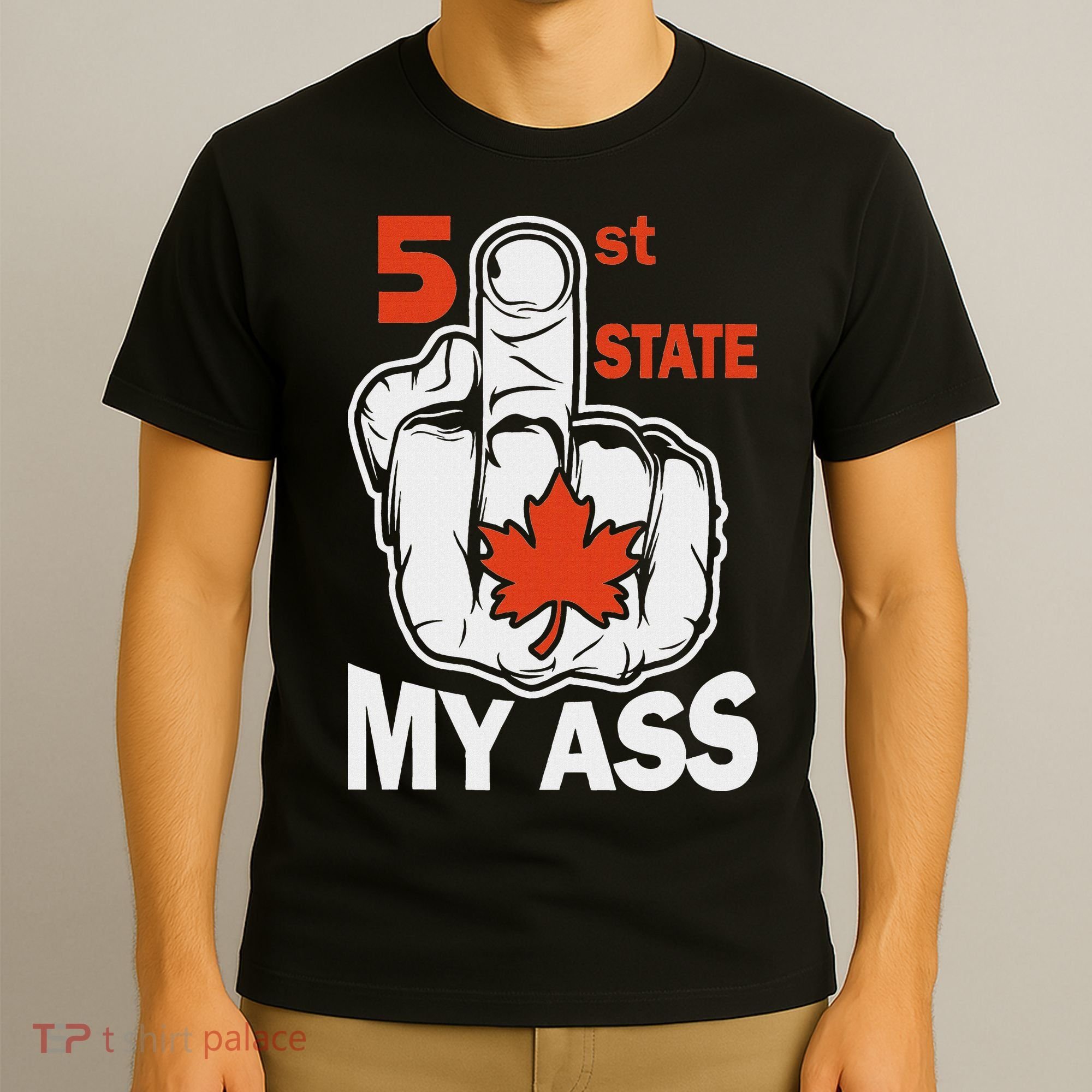 51st State My Ast Middlefinger Funny Canada Flag Patriotic T-Shirt