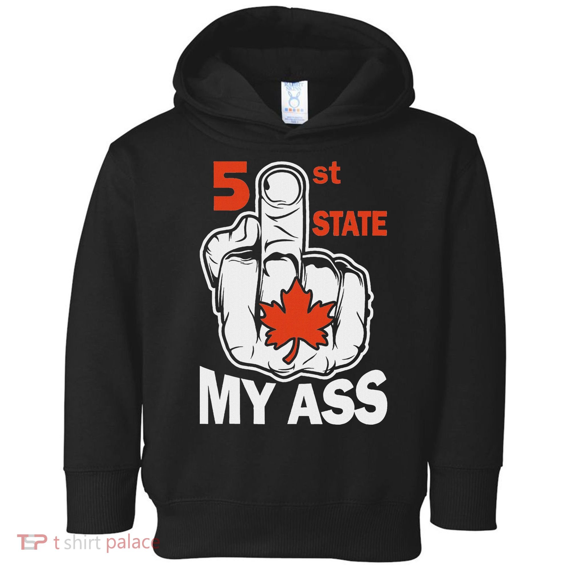 51st State My Ast Middlefinger Funny Canada Flag Patriotic Toddler Hoodie