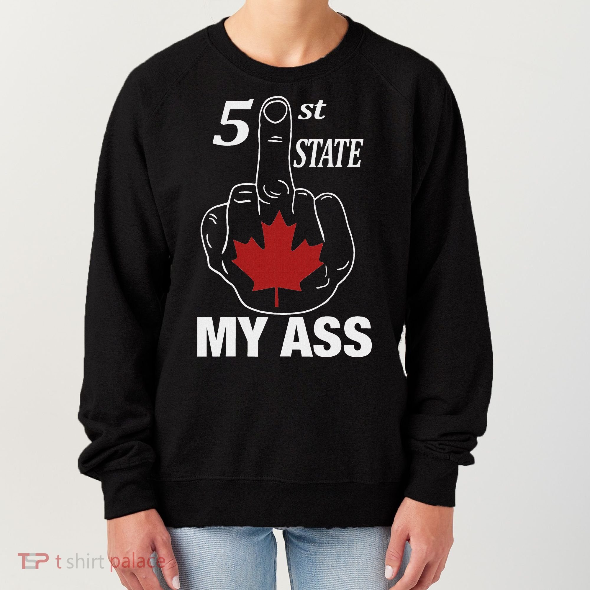 51 St State My Ass Funny Canada Middle Finger Women's Sweatshirt