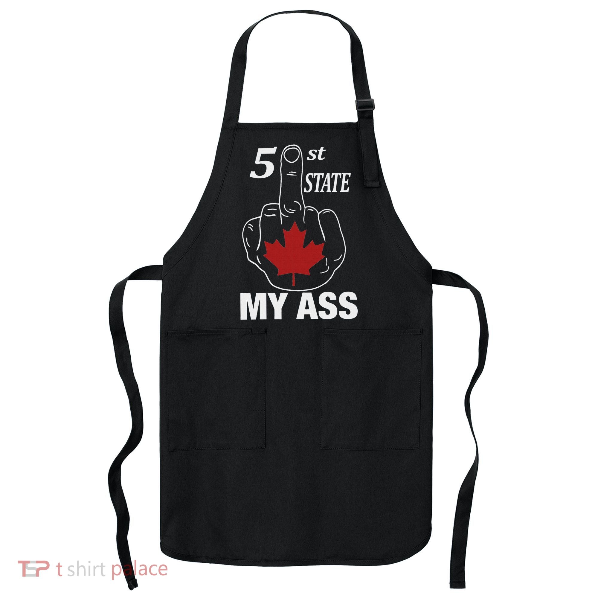 51 St State My Ass Funny Canada Middle Finger Apron