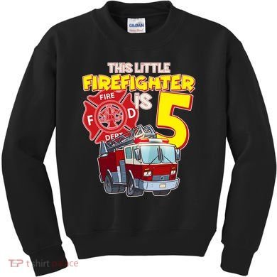5th Birthday This Little Firefighter Is Five Kids Sweatshirt