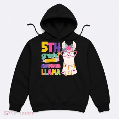 5th Grade? No Prob Llama Hoodie