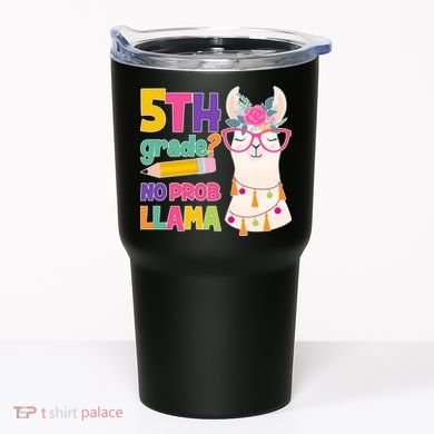 5th Grade? No Prob Llama Tumbler