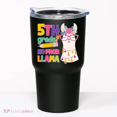 5th Grade? No Prob Llama Tumbler