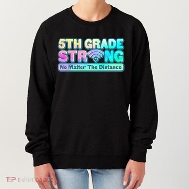 5th Grade Strong No Matter The Distance Distancing Learning Women's Sweatshirt