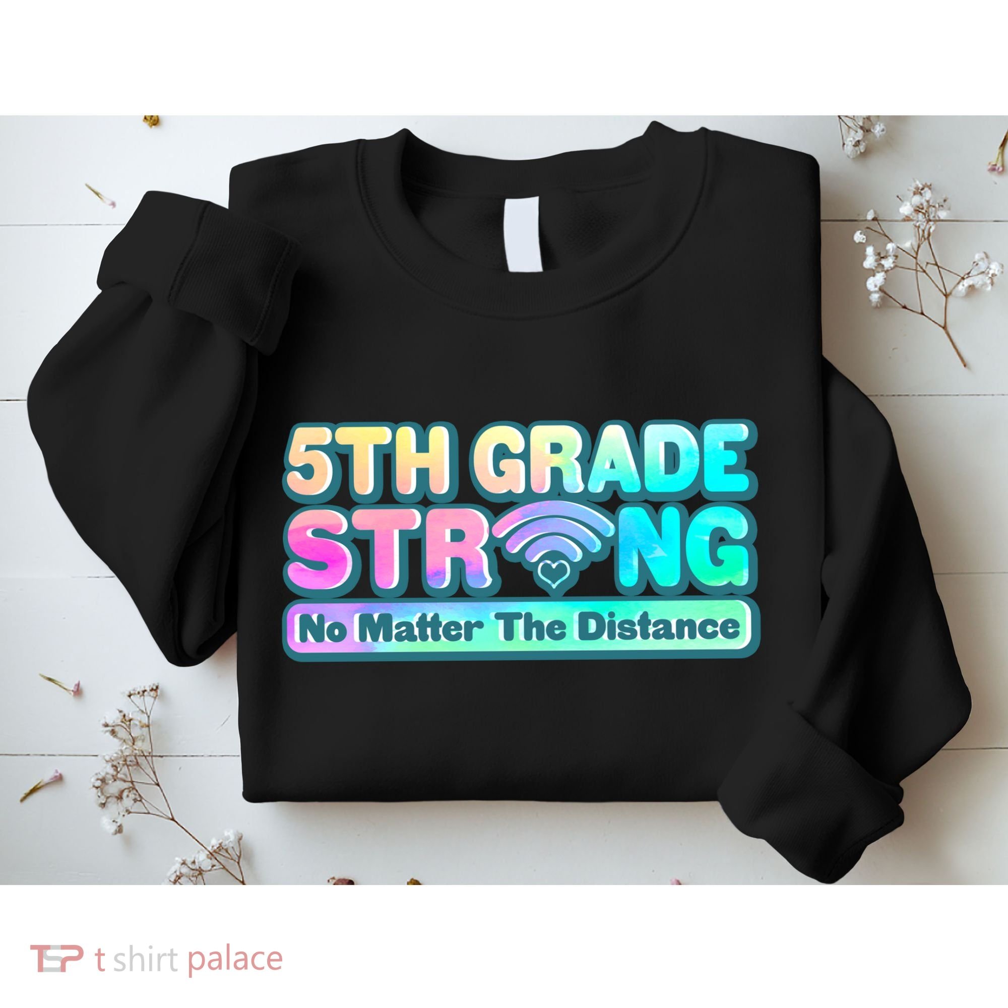 5th Grade Strong No Matter The Distance Distancing Learning Sweatshirt