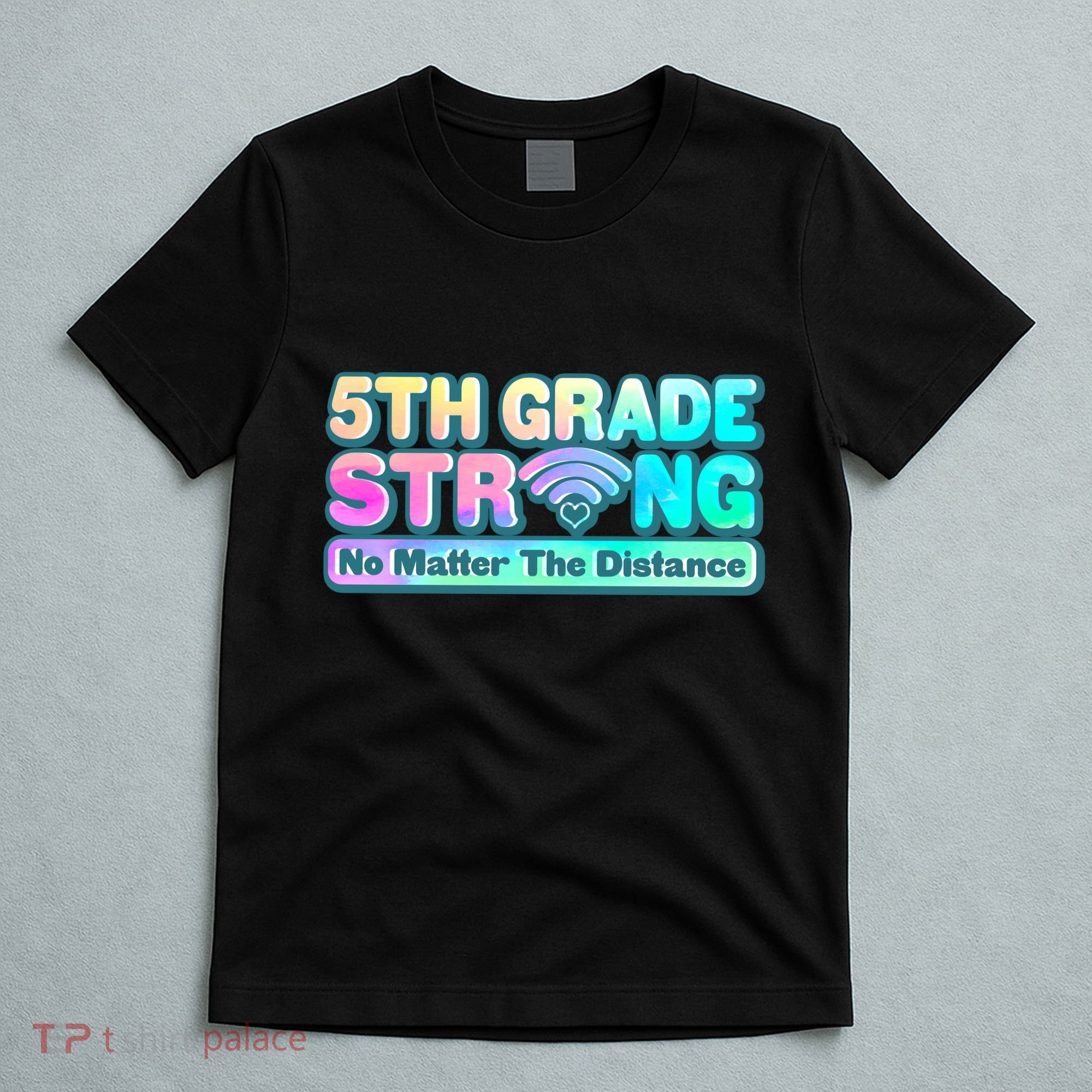 5th Grade Strong No Matter The Distance Distancing Learning T-Shirt