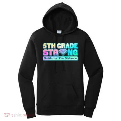 5th Grade Strong No Matter The Distance Distancing Learning Women's Hoodie