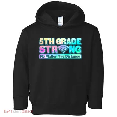 5th Grade Strong No Matter The Distance Distancing Learning Toddler Hoodie