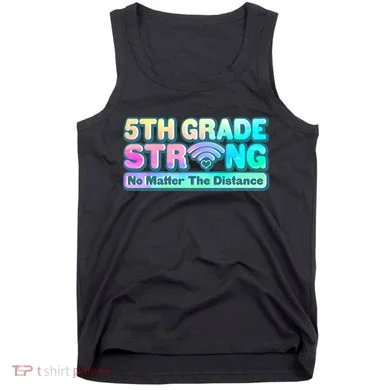 5th Grade Strong No Matter The Distance Distancing Learning Tank Top
