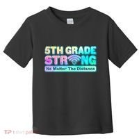 5th Grade Strong No Matter The Distance Distancing Learning Toddler T-Shirt thumb 0