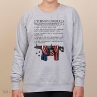 5 Thing Liberals Will Never Understand Women's Sweatshirt thumb 0